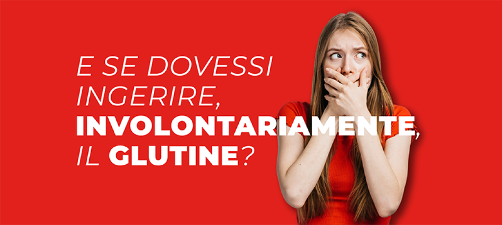 Cosa fare se si ingerisce glutine involontariamente?