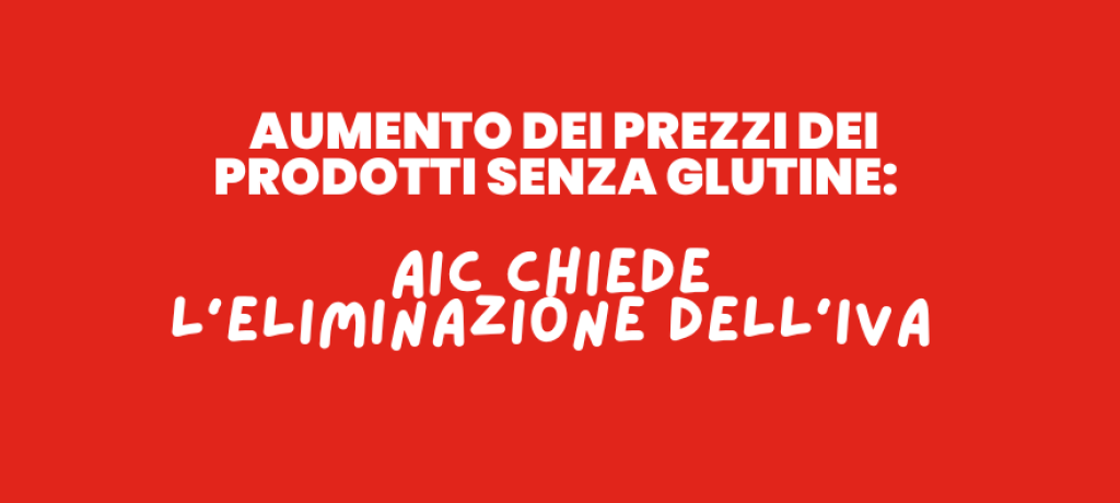Aic Chiede l’eliminazione dell’iva sui prodotti senza glutine Aic Chiede l'eliminazione dell'iva sui prodotti senza glutine