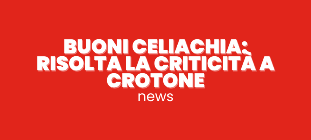 buoni celiachia crotone buoni celiachia crotone